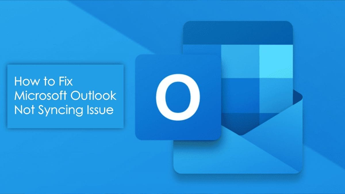 How to Fix Microsoft Outlook Not Syncing Issue