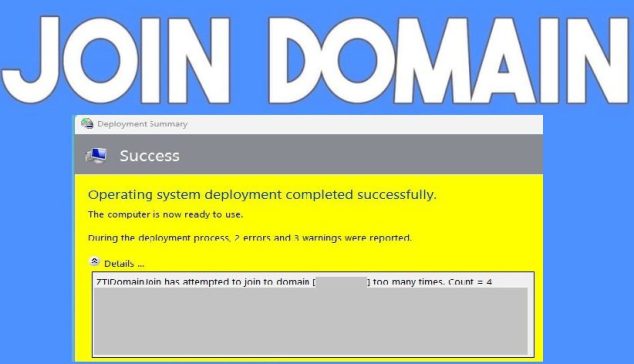 How to fix Domain Join Error during Windows Deployment