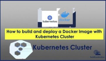 How to build and deploy a Docker Image with Kubernetes Cluster